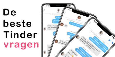 vragen tinder|De 140 beste en leukste Tinder vragen om te stellen!